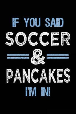 Book cover for If You Said Soccer & Pancakes I'm In