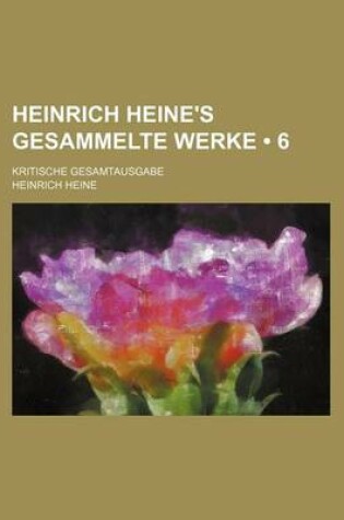 Cover of Heinrich Heine's Gesammelte Werke (6); Kritische Gesamtausgabe