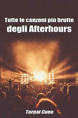 Cover of Tutte Le Canzoni Piu Brutte Degli Afterhours