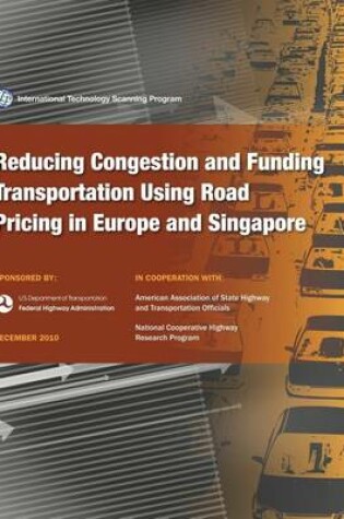 Cover of Reducing congestion and Funding Transportation Using Road Pricing in Europe and Singapore