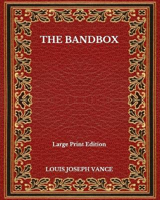 Book cover for The Bandbox - Large Print Edition