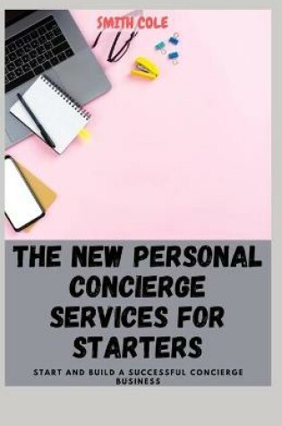 Cover of The New Personal Concierge Services for Starters
