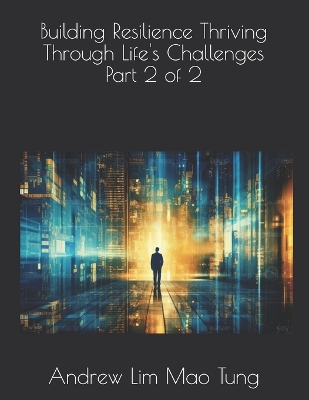 Book cover for Building Resilience Thriving Through Life's Challenges Part 2 of 2