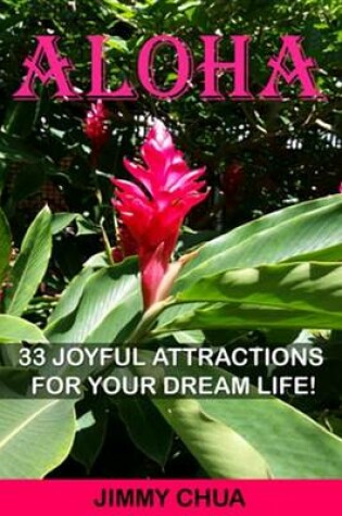 Cover of Aloha - 33 Joyful Attractions for Your Dream Life!