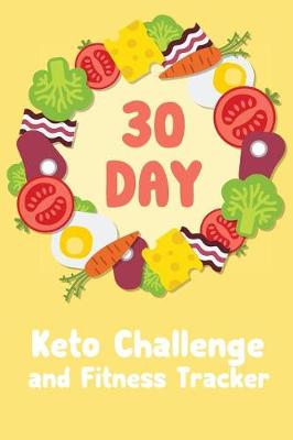 Book cover for 30 Day Keto Challenge and Fitness Tracker