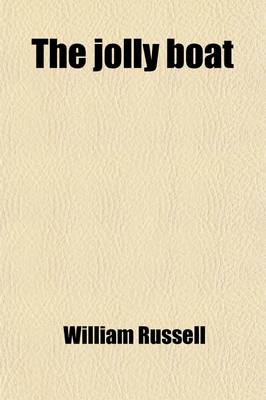 Book cover for The Jolly Boat; Or, Perils and Disasters Illustrating Courage, Endurance, and Heroism in the Merchant-Marine Service. Ed. by Lieut. Warneford. Or, Perils and Disasters Illustrating Courage, Endurance, and Heroism in the Merchant-Marine Service. Ed. by Lie