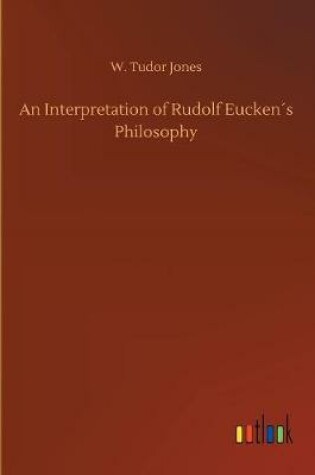 Cover of An Interpretation of Rudolf Eucken�s Philosophy