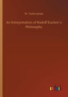 Book cover for An Interpretation of Rudolf Eucken�s Philosophy