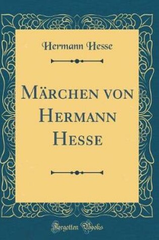 Cover of Märchen Von Hermann Hesse (Classic Reprint)