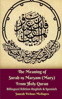 Book cover for The Meaning of Surah 19 Maryam (Mary) From Holy Quran Bilingual Edition English and Spanish