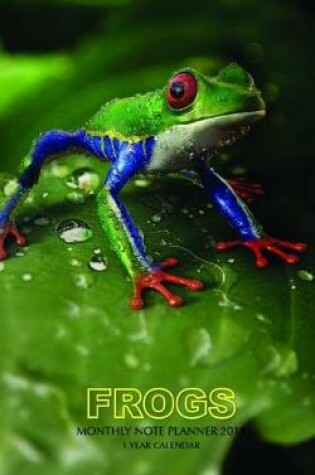 Cover of Frogs Monthly Note Planner 2019 1 Year Calendar