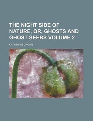 Book cover for The Night Side of Nature, Or, Ghosts and Ghost Seers (Volume 1)