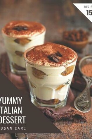 Cover of 150 Yummy Italian Dessert Recipes