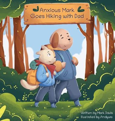 Book cover for Anxious Mark Goes Hiking with Dad