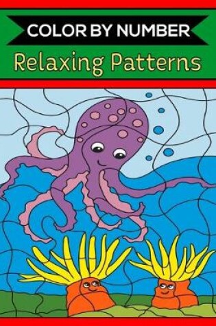 Cover of Color By Number Relaxing Patterns