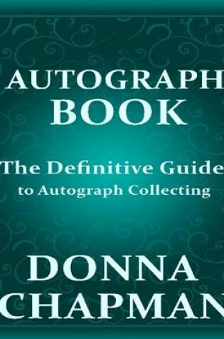 Cover of Autograph Book: the Definitive Guide to Autograph Collecting