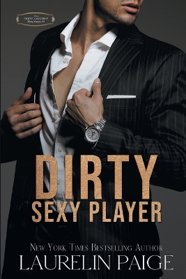 Dirty Sexy Player by Laurelin Paige