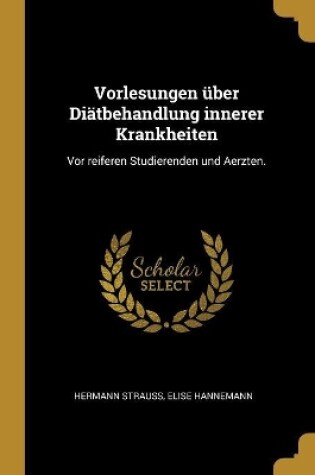 Cover of Vorlesungen über Diätbehandlung innerer Krankheiten