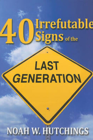 Cover of 40 Irrefutable Signs of the Last Generation