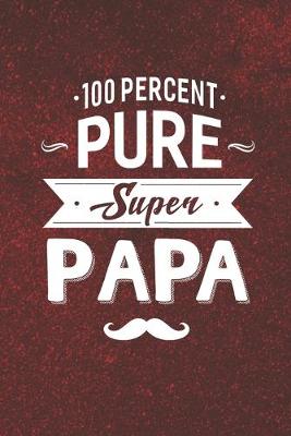 Book cover for 100 Percent Pure Super Papa