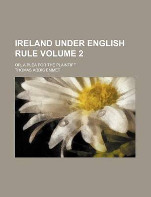 Book cover for Ireland Under English Rule Volume 2; Or, a Plea for the Plaintiff