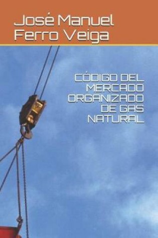 Cover of Codigo del Mercado Organizado de Gas Natural