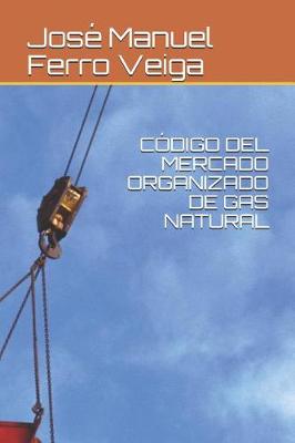 Book cover for Codigo del Mercado Organizado de Gas Natural