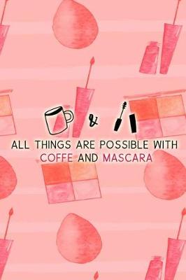 Book cover for All Things Are Possible With Coffe And Mascara