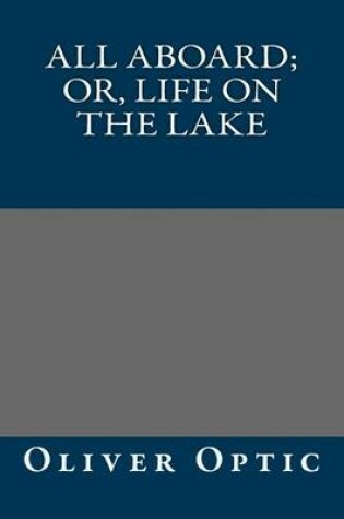Cover of All Aboard; Or, Life on the Lake