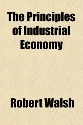 Cover of The Principles of Industrial Economy