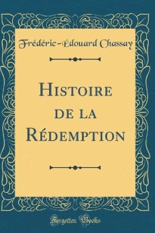 Cover of Histoire de la Redemption (Classic Reprint)