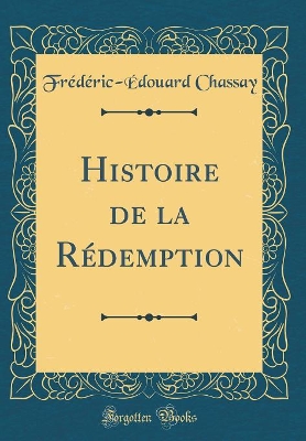 Book cover for Histoire de la Redemption (Classic Reprint)