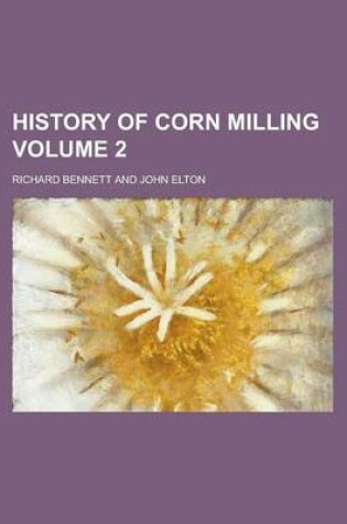 Cover of History of Corn Milling Volume 2