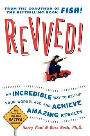 Cover of Revved!: An Incredible Way to REV Up Your Workplace and Achieve Amazing Results