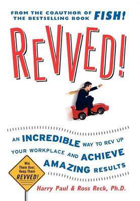 Book cover for Revved!: An Incredible Way to REV Up Your Workplace and Achieve Amazing Results