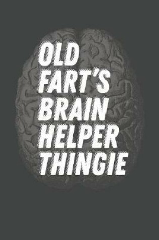 Cover of Old Fart's Brain Helper Thingie