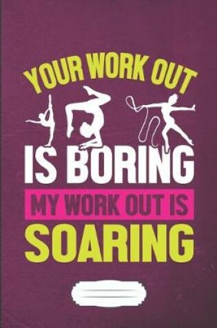 Cover of Your Work Out Is Boring My Work Out Is Soaring