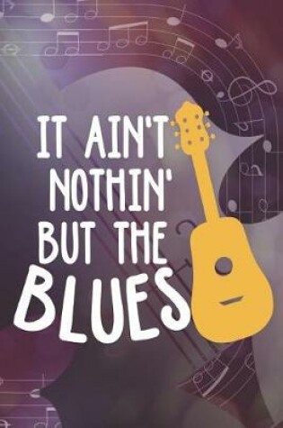 Cover of It Ain't Nothin' But The Blues