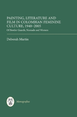 Book cover for Painting, Literature and Film in Colombian Feminine Culture, 1940-2005