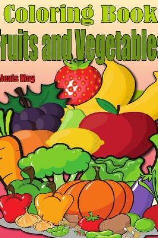 Cover of Coloring Book Fruits and Vegetables