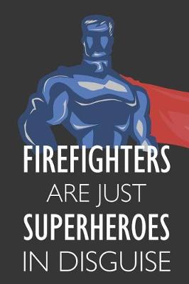 Book cover for Firefighters Are Just Superheroes in Disguise