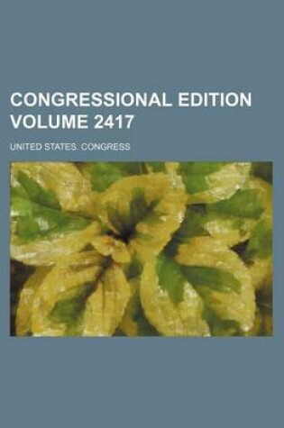 Cover of Congressional Edition Volume 2417