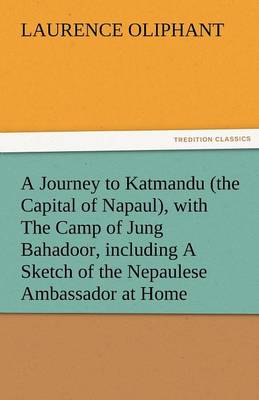 Book cover for A Journey to Katmandu (the Capital of Napaul), with the Camp of Jung Bahadoor, Including a Sketch of the Nepaulese Ambassador at Home