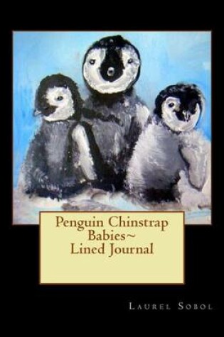 Cover of Penguin Chinstrap Babies Lined Journal