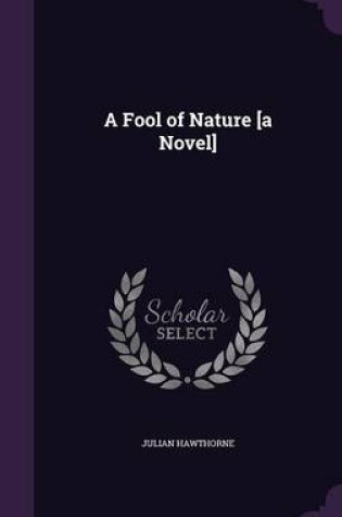 Cover of A Fool of Nature [A Novel]