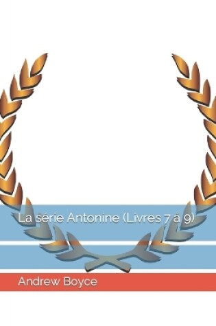 Cover of La série Antonine (Livres 7 à 9)