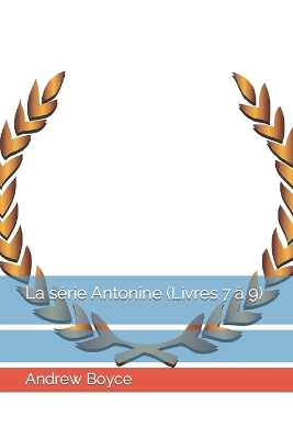 Book cover for La série Antonine (Livres 7 à 9)