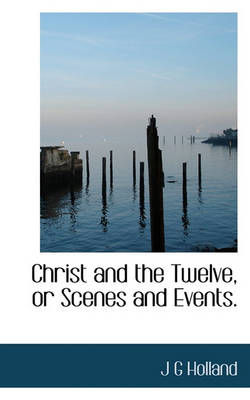 Book cover for Christ and the Twelve, or Scenes and Events.