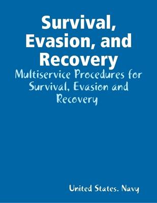 Book cover for Survival, Evasion, and Recovery: Multiservice Procedures for Survival, Evasion and Recovery