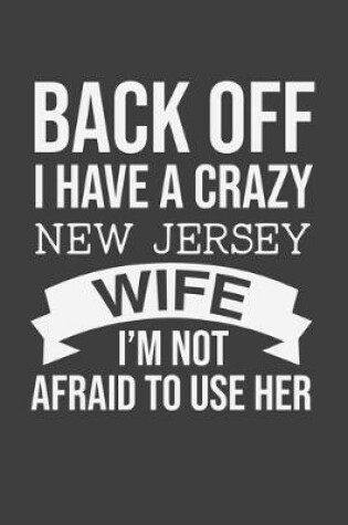 Cover of Back Off I Have A Crazy New Jersey Wife I'm Not Afraid To Use Her